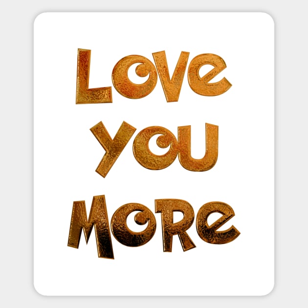 Love you more Sticker by colorsplash